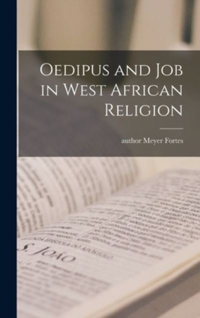 Cover for Meyer Author Fortes · Oedipus and Job in West African Religion (Hardcover Book) (2021)
