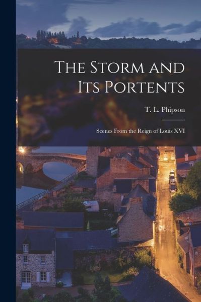 Cover for T L (Thomas Lamb) 1833-1908 Phipson · The Storm and Its Portents (Paperback Book) (2021)