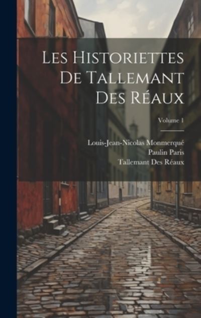 Cover for Paulin Paris · Historiettes de Tallemant des Réaux; Volume 1 (Book) (2023)