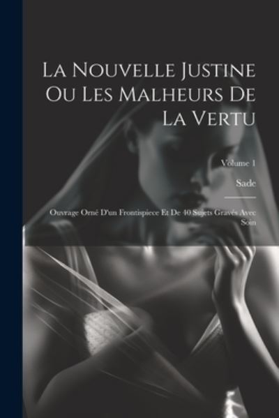 Cover for Sade (Marquis De) · Nouvelle Justine Ou les Malheurs de la Vertu (Book) (2023)