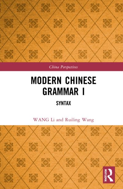 Modern Chinese Grammar I: Syntax - China Perspectives - WANG Li - Książki - Taylor & Francis Ltd - 9781032319520 - 31 października 2022