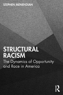 Cover for Stephen Menendian · Structural Racism: The Dynamics of Opportunity and Race in America (Hardcover Book) (2025)