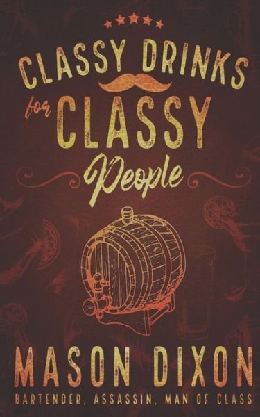Mason Dixon · Classy Drinks for Classy People (Paperback Book) (2019)