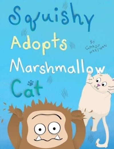 Cover for Grady Hartman · Squishy Adopts Marshmallow Cat (Innbunden bok) (2020)