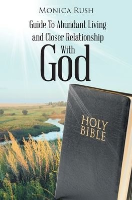 Cover for Monica Rush · Guide To Abundant Living and Closer Relationship With God (Pocketbok) (2019)
