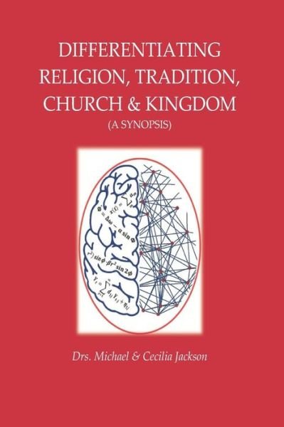 Cover for Drs. Michael &amp; Cecilia Jackson · Differentiating Religion, Tradition, Church, &amp; Kingdom (Pocketbok) (2018)
