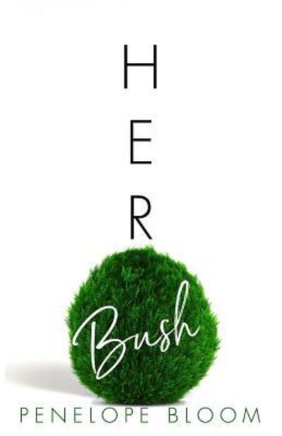 Cover for Penelope Bloom · Her Bush (Paperback Book) (2019)