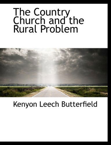 Cover for Kenyon Leech Butterfield · The Country Church and the Rural Problem (Paperback Book) [Large type / large print edition] (2009)