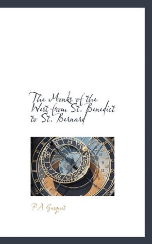 Cover for F a Gasquet · The Monks of the West from St. Benedict to St. Bernard (Hardcover Book) (2009)