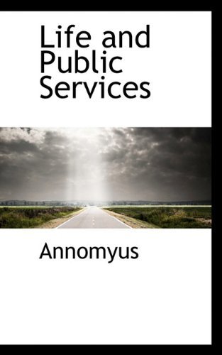 Cover for Annomyus · Life and Public Services (Paperback Book) (2009)