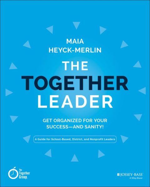 Cover for Maia Heyck-Merlin · The Together Leader: Get Organized for Your Success - and Sanity! (Paperback Book) (2016)