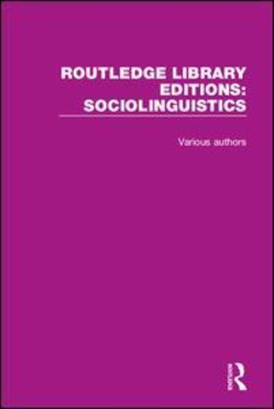 Cover for Various Authors · Routledge Library Editions: Sociolinguistics - Routledge Library Editions: Sociolinguistics (Book) (2018)