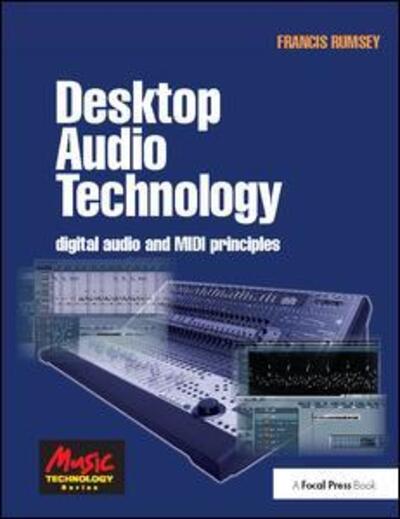 Cover for Francis Rumsey · Desktop Audio Technology: Digital audio and MIDI principles (Hardcover Book) (2017)