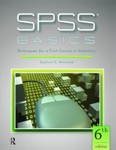 SPSS Basics: Techniques for a First Course in Statistics - Zealure C. Holcomb - Books - Taylor & Francis Ltd - 9781138464520 - October 2, 2017