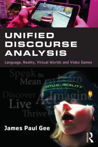 Cover for Gee, James Paul (Arizona State University, USA) · Unified Discourse Analysis: Language, Reality, Virtual Worlds and Video Games (Paperback Book) (2014)
