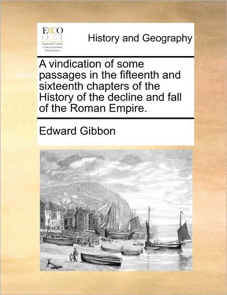 Cover for Edward Gibbon · A Vindication of Some Passages in the Fifteenth and Sixteenth Chapters of the History of the Decline and Fall of the Roman Empire. (Paperback Book) (2010)