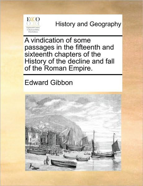 Cover for Edward Gibbon · A Vindication of Some Passages in the Fifteenth and Sixteenth Chapters of the History of the Decline and Fall of the Roman Empire. (Paperback Bog) (2010)