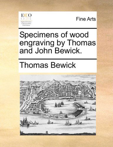 Cover for Thomas Bewick · Specimens of Wood Engraving by Thomas and John Bewick. (Paperback Book) (2010)