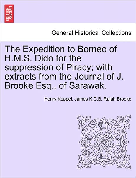 Cover for Henry Keppel · The Expedition to Borneo of H.m.s. Dido for the Suppression of Piracy; with Extracts from the Journal of J. Brooke Esq., of Sarawak. (Paperback Book) (2011)