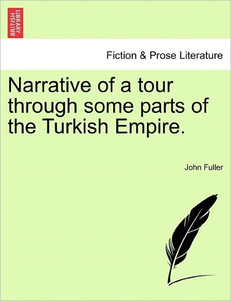 Cover for John Fuller · Narrative of a Tour Through Some Parts of the Turkish Empire. (Paperback Book) (2011)