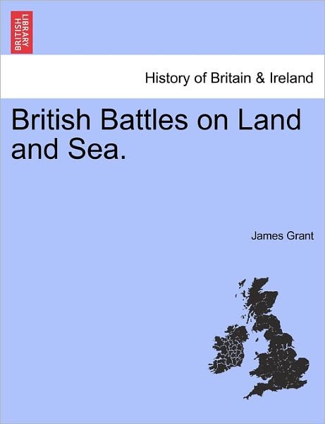 Cover for James Grant · British Battles on Land and Sea. (Taschenbuch) (2011)