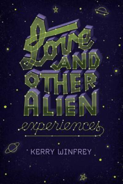 Cover for Kerry Winfrey · Love and Other Alien Experiences (Paperback Book) [First edition. edition] (2017)