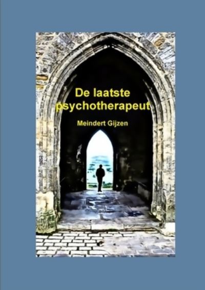 Cover for Meindert Gijzen · De Laatste Psychotherapeut (Book) (2014)