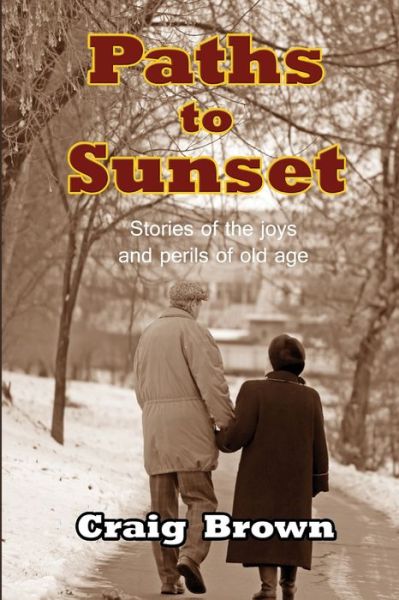 Paths to Sunset - Craig Brown - Bøger - Lulu Press, Inc. - 9781300810520 - 6. marts 2013