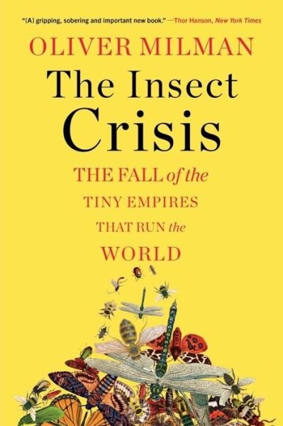 Cover for The Insect Crisis - The Fall of the Tiny Empires That Run the World (Paperback Book) (2023)