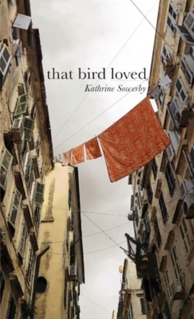 Cover for Kathrine Sowerby · That Bird Loved (Paperback Book) (2017)