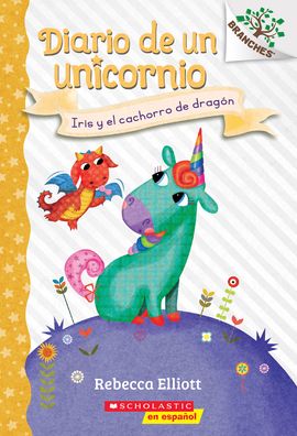 Cover for Rebecca Elliott · Diario de un Unicornio #2: Iris y el cachorro de dragon (Bo and the Dragon-Pup) - Diario de un Unicornio (Taschenbuch) (2021)