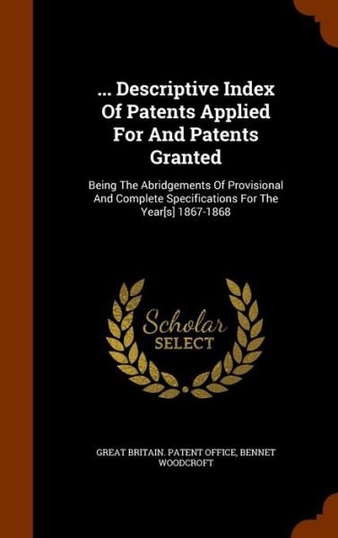 Cover for Bennet Woodcroft · ... Descriptive Index Of Patents Applied For And Patents Granted (Hardcover Book) (2015)