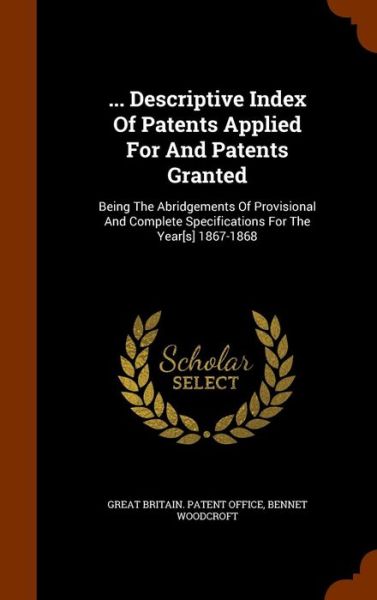 Cover for Bennet Woodcroft · ... Descriptive Index Of Patents Applied For And Patents Granted (Hardcover Book) (2015)