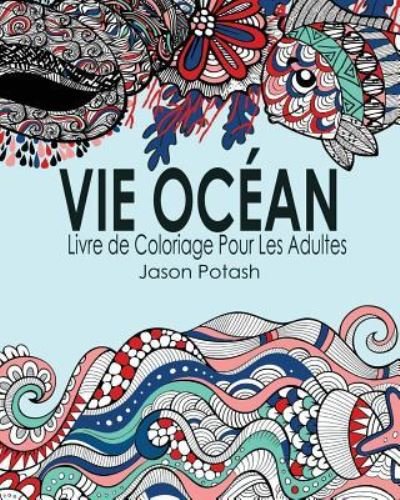 Cover for Jason Potash · Vie Océan Livre de Coloriage Pour Les Adultes (Paperback Book) (2020)