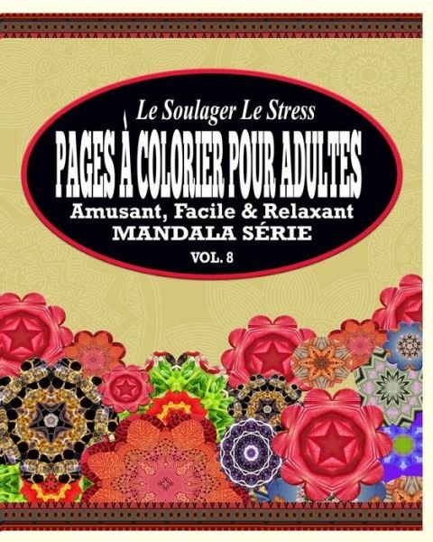Cover for Jason Potash · Le Soulager Le Stress Pages a Colorear Pour Adultes: Amusant, Facile &amp; Relaxant Mandala Serie (Vol. 8) (Paperback Book) (2021)