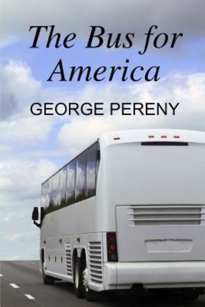 Cover for George Pereny · The Bus for America (Paperback Bog) (2016)