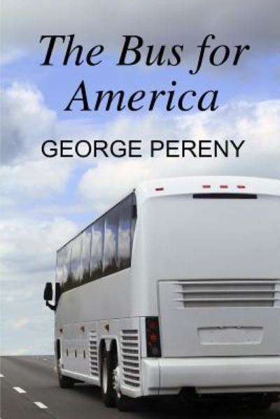 Cover for George Pereny · The Bus for America (Paperback Book) (2016)