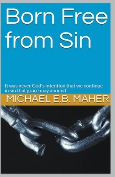 Cover for Michael E B Maher · Born Free From Sin (Paperback Book) (2020)