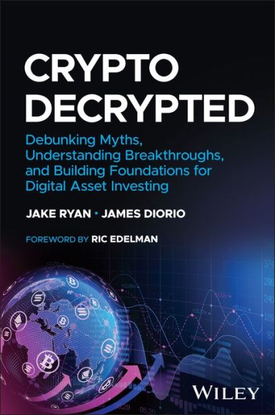 Cover for Jake Ryan · Crypto Decrypted: Debunking Myths, Understanding Breakthroughs, and Building Foundations for Digital Asset Investing (Hardcover Book) (2023)