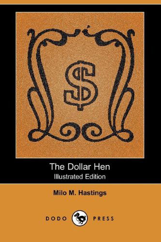 Cover for Milo M. Hastings · The Dollar Hen (Illustrated Edition) (Dodo Press) (Paperback Book) [Illustrated edition] (2007)