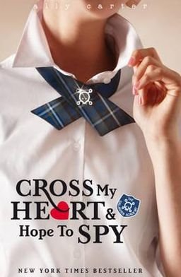 Gallagher Girls: Cross My Heart And Hope To Spy: Book 2 - Gallagher Girls - Ally Carter - Książki - Hachette Children's Group - 9781408309520 - 5 lutego 2015