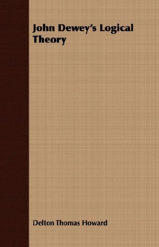 Cover for Delton Thomas Howard · John Dewey's Logical Theory (Cornell Studies in Philosophy) (Pocketbok) (2008)