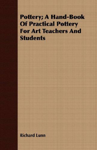 Cover for Richard Lunn · Pottery; a Hand-book of Practical Pottery for Art Teachers and Students (Paperback Book) (2008)