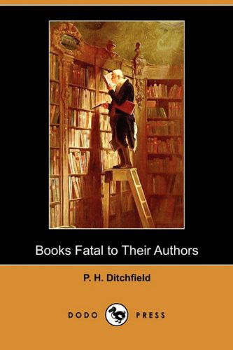 Cover for P. H. Ditchfield · Books Fatal to Their Authors (Dodo Press) (Paperback Book) (2009)