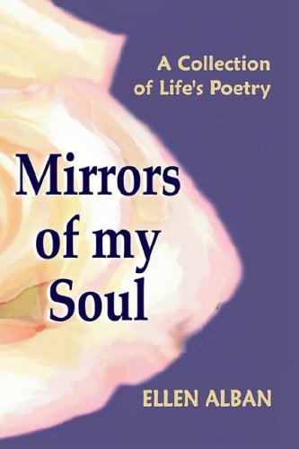 Cover for Ellen Alban · Mirrors of My Soul: a Collection of Life's Poetry (Hardcover Book) (2005)