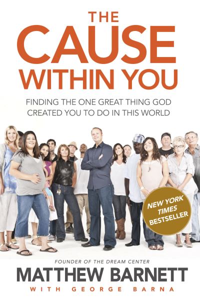 Cover for Matthew Barnett · The Cause Within You: Finding the One Great Thing God Created You to Do in This World (Paperback Book) (2011)