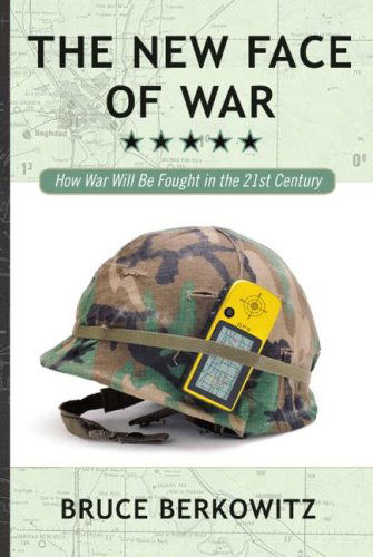 The New Face of War: How War Will Be Fought in the 21st Century - Bruce D. Berkowitz - Books - Free Press - 9781416584520 - October 26, 2007
