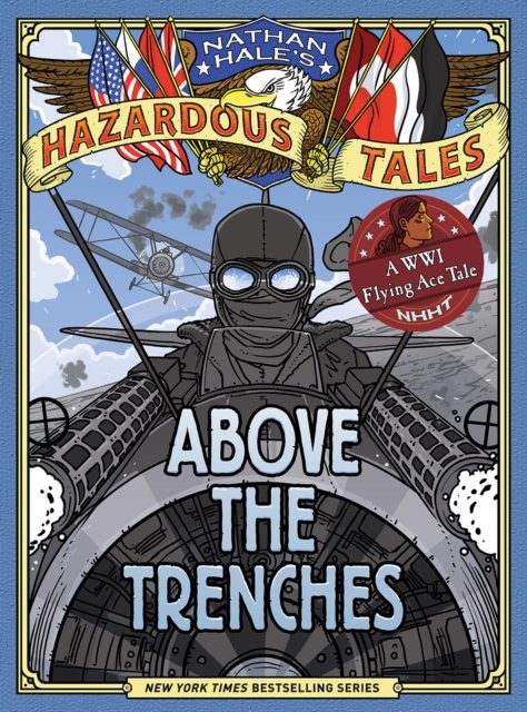 Cover for Nathan Hale · Above the Trenches (Nathan Hale's Hazardous Tales #12) - Nathan Hale's Hazardous Tales (Gebundenes Buch) (2023)