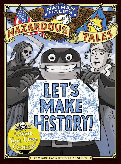 Cover for Nathan Hale · Let's Make History! (Nathan Hale's Hazardous Tales): Create Your Own Comics - Nathan Hale's Hazardous Tales (Inbunden Bok) (2022)