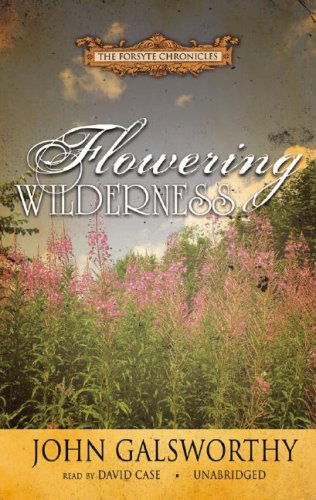 Cover for John Galsworthy · Flowering Wilderness (Forsyte Chronicles, Book 8) (Library Edition) (The Forsyte Chronicles) (Hörbok (CD)) [Library, Unabridged Library edition] (2007)